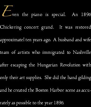 Even the piano is special.  An 1896 Chickering concert grand.  
